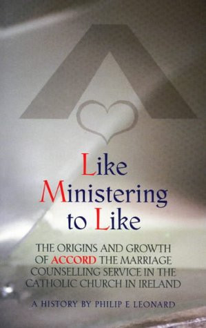 Like ministering to like: the orogins and growth of Accord, the marriage counselling service in the Catholic Church in Ireland : a history