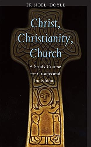 Christ, Christianity, Church A Study Course for Groups and Individuals