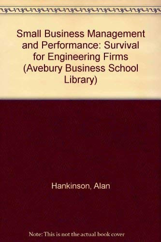 Small Business: Management and Performance : Survival for Engineering Firms (Avebury Business School Library)