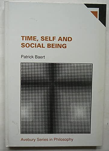 Time, Self and Social Being: Temporality Within a Sociological Context (Avebury Series in Philosophy)