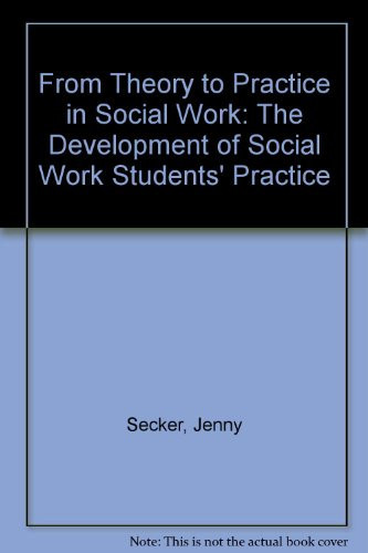 From Theory to Practice in Social Work: The Development of Social Work Students' Practice