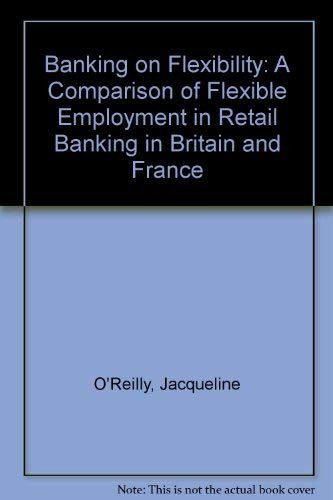 Banking on Flexibility: A Comparison of Flexible Employment in Retail Banking in Britain and France