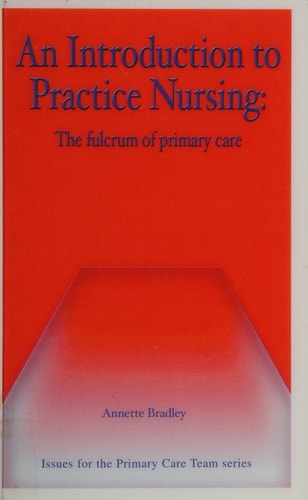 An Introduction to Practice Nursing The Fulcrum of Primary Care