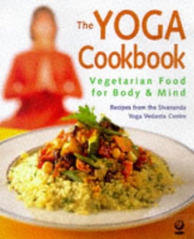 The Yoga Cookbook Vegetarian Food for Body and Mind
