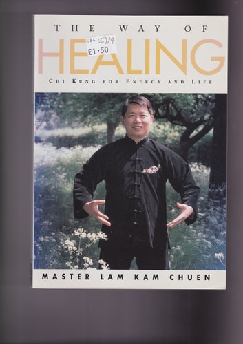 The Way of Healing : Chi Kung for Energy and Life