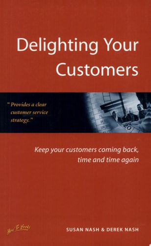 Delighting Your Customers Keep Your Customers Coming Back, Time and Time Again