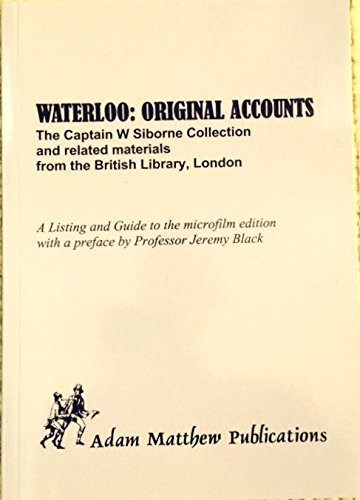 Waterloo Original Accounts : the Captain W. Siborne Collection and Related Materials from the British Library, London