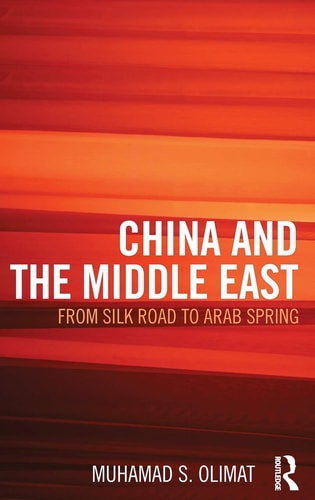 China and the Middle East From Silk Road to Arab Spring