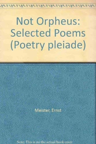 Not Orpheus: Selected Poems (Poetry Pleiade)