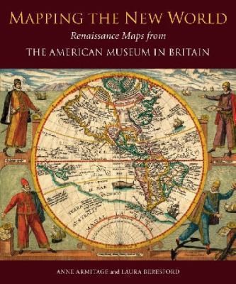Mapping The New World: Renaissance Maps From The American Museum In Britain
