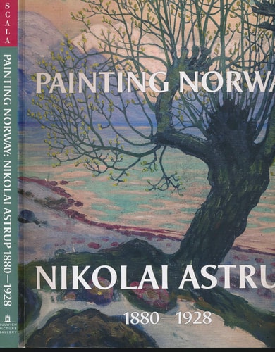 Painting Norway: Nikolai Astrup, 1880-1928
