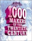 The " Sunday Times " : 1000 Makers of the Twentieth Century
