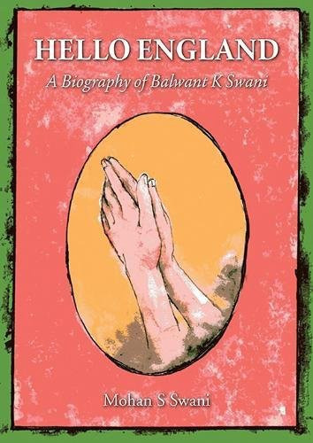 Hello England A Biography of Balwant K. Swani