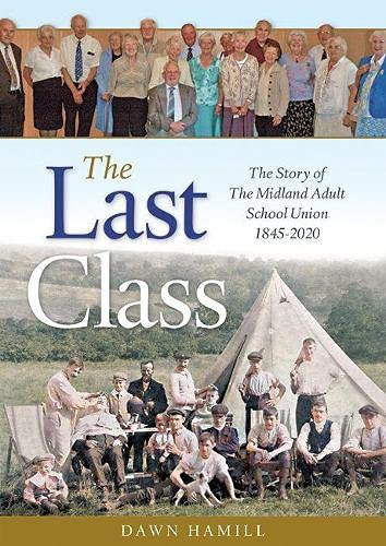 The Last Class The Story of the Midland Adult School Union 1845-2020