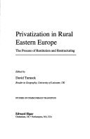 Privatization in Rural Eastern Europe: The Process of Restitution and Restructuring (Studies of Communism in Transition series)
