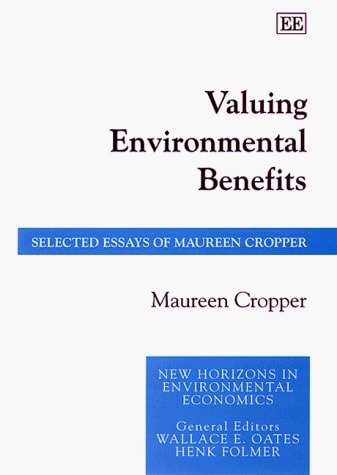 Valuing Environmental Benefits Selected Essays of Maureen Cropper