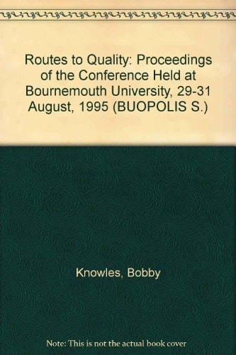 Routes to Quality Proceedings of the Conference Held at Bournemouth University, 29-31 August 1995