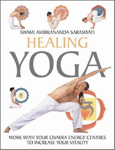 Healing Yoga Work with Your Chakra Energy Centres to Increase Your Vitality