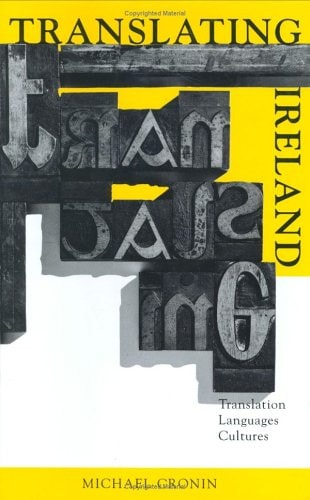 Translating Ireland: Translation, Languages, Cultures