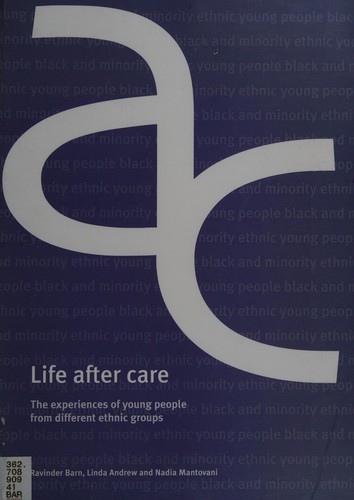 Life After Care: The Experiences of Young People from Different Ethnic Groups (Black and Minority Ethnic Young People)