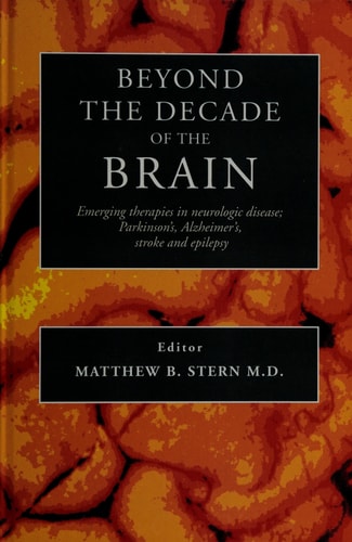 Beyond the Decade of the Brain Emerging Therapies in Neurologic Disease : Parkinson's, Alzheimer's, Stroke, and Epilepsy