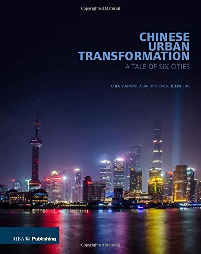 Chinese Urban Transformation A Tale of Six Cities