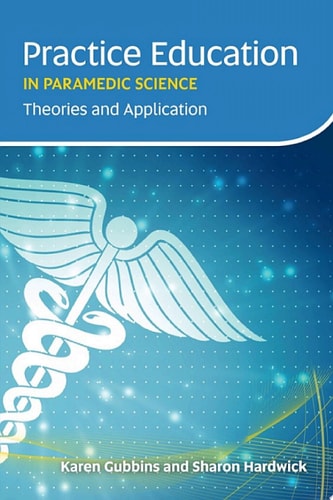 Practice Education in Paramedic Science Theories and Application