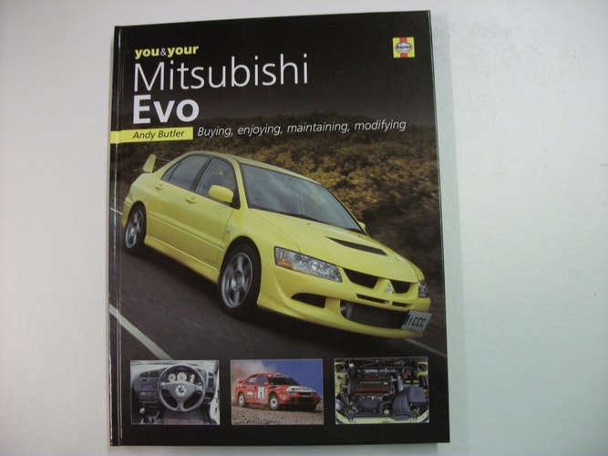 You and Your Mitsubishi Evo Buying, Enjoying, Maintaining, Modifying