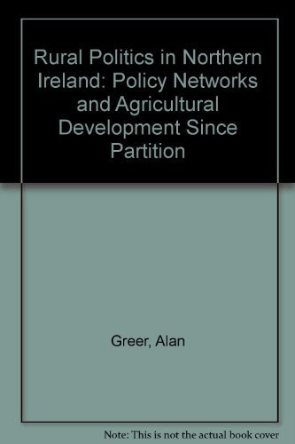 Rural Politics in Northern Ireland: Policy Networks and Agricultural Development Since Partition