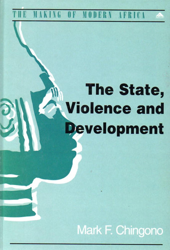 The State, Violence and Development: The Political Economy of War in Mozambique, 1975-1992 (Making of Modern Africa Series)