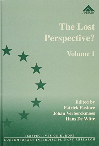 The Lost Perspective?: Trade Unions Between Ideology and Social Action in the New Europe : Ideological Persistence in National Traditions (1) (Perspectives on Europe, 1)
