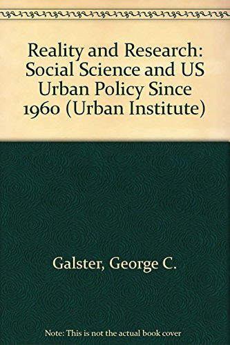 Reality and Research - Social Science and U.S. Urban Policy Since 1960: Social Science and U.S. Urban Policy Since 1960 (Urban Institute Press)
