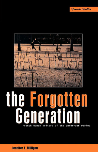 The Forgotten Generation French Women Writers of the Inter-war Period