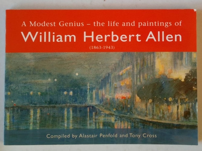 A Modest Genius The Life and Paintings of William Herbert Allen (1863-1943)