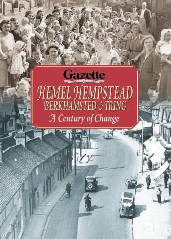 Hemel Hempstead, Berkhamsted & Tring A Century of Change
