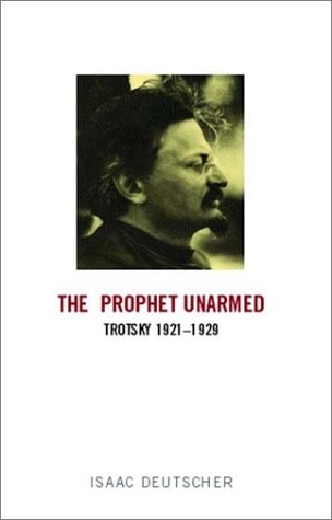 The Prophet Unarmed: Trotsky 1921-1929