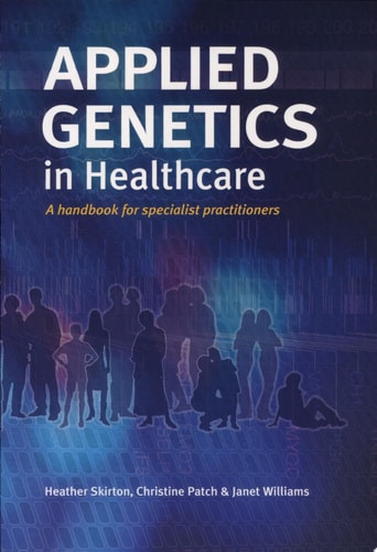 Applied Genetics in Healthcare A Handbook for Specialist Practitioners