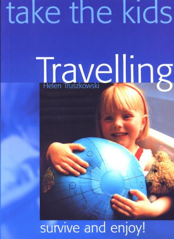 Take the Kids Travelling Survive and Enjoy!