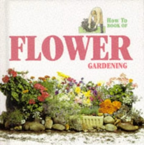 'How To' Book of Flower Gardening