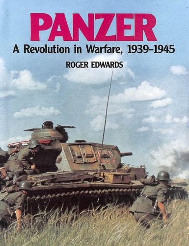 Panzer: A Revolution in Warfare, 1939-1945