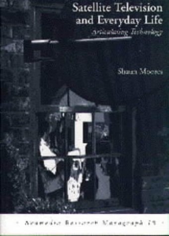 Satellite Television and Everyday Life: Articulating Technology (Acamedia Research Monograph)