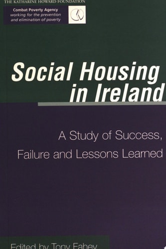 Social Housing in Ireland A Study of Success, Failure, and Lessons Learned