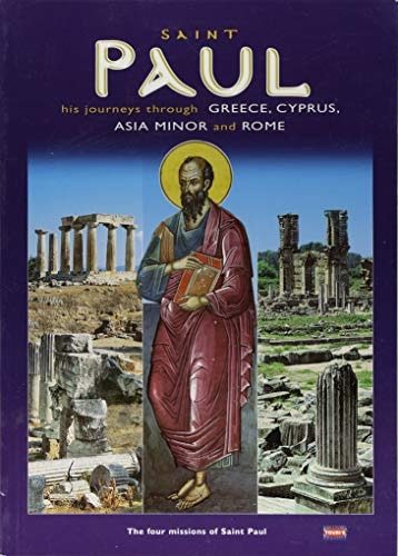 Saint Paul: His Journeys Through Greece, Cyprus, Asia Minor and Rome