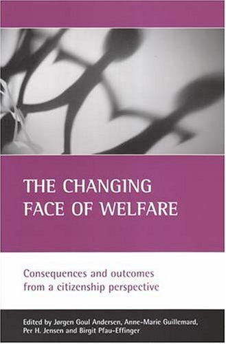 The Changing Face Of Welfare: Consequences and outcomes from a citizenship perspective
