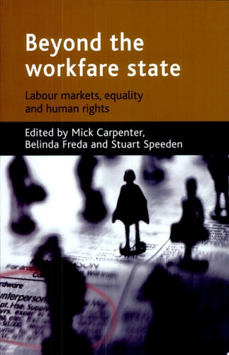 Beyond the Workfare State Labour Markets, Equalities and Human Rights