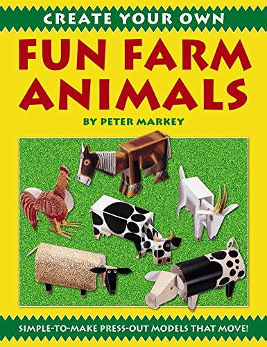 Create Your Own: Fun Farm Animals Simple-To-Make Press-Out Models That Move!