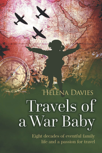 Travels of a War Baby: Eight decades of eventful family life and a passion for travel