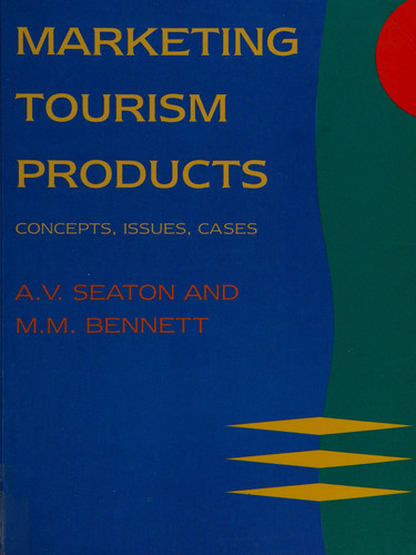 Marketing Tourism Products: Concepts, issues, cases