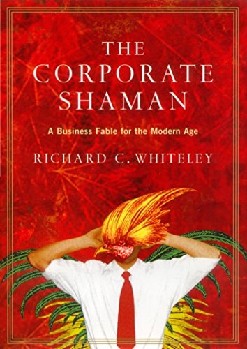 The Corporate Shaman A Business Fable for the Modern Age