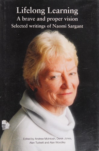 Lifelong Learning: A Brave and Proper Vision: Selected Writings of Naomi Sargant